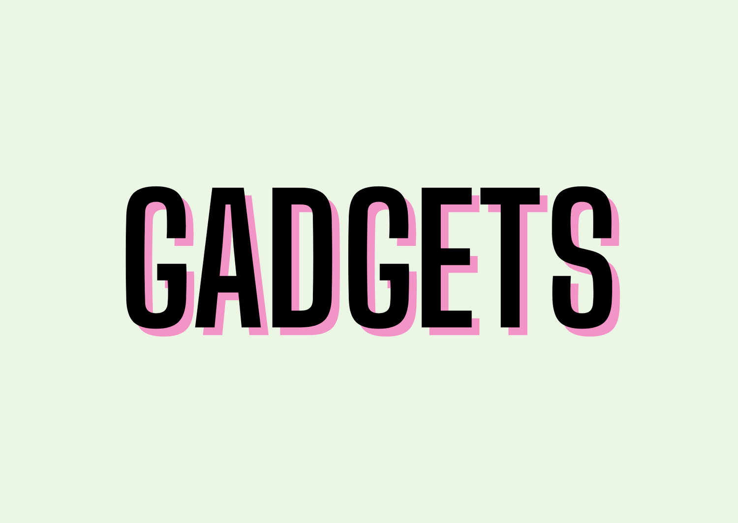 Gadgets